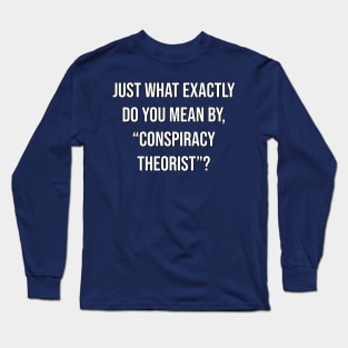 Conspiracy Theorist Long Sleeve T-Shirt